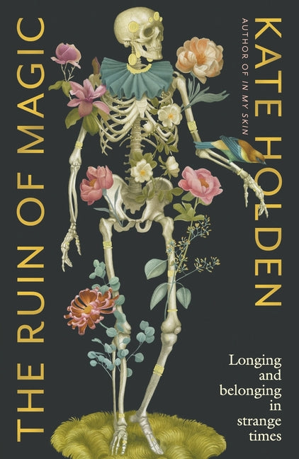 The Ruin of Magic: Longing and Belonging in Strange Times