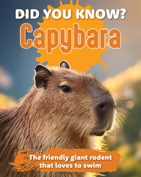 Did You Know? Capybara: The Friendly Giant Rodent That Loves to Swim. by New Holland Publishers