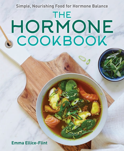 The Hormone Cookbook: Simple, Nourishing Food for Hormone Balance by Ellice-Flint, Emma
