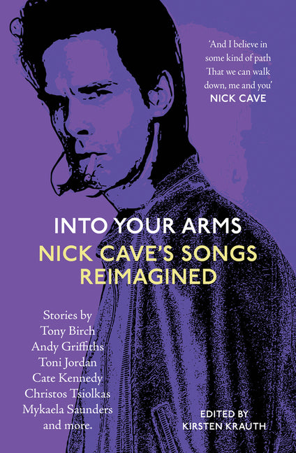 Into Your Arms: Nick Cave's Songs Reimagined by Krauth, Kirsten