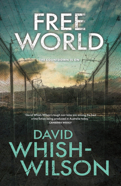 Free World: An Australian locked-cell crime thriller by Whish-Wilson, David