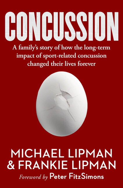 Concussion: A Family's Story of How the Long-Term Impact of Sport-Related Concussion Changed Their Lives Forever by Lipman, Michael