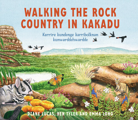 Walking the Rock Country in Kakadu: Karrire Kundenge Karribolknan Kunwarddehwardde by Lucas, Diane