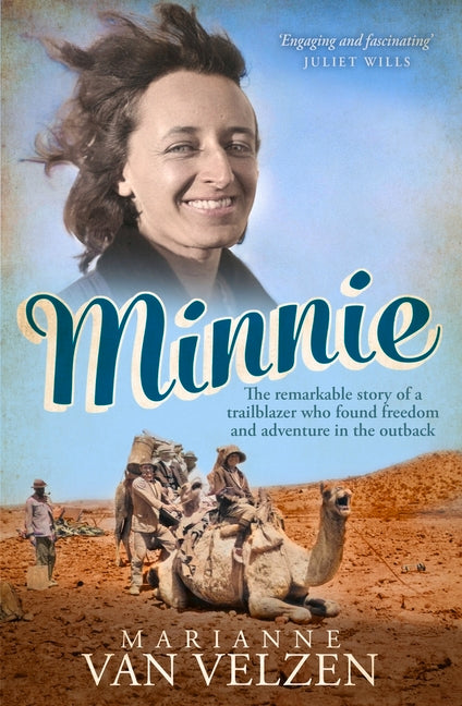 Minnie: The Remarkable Story of a True Trailblazer Who Found Freedom and Adventure in the Outback by van Velzen, Marianne