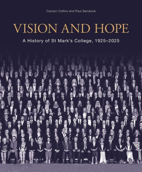 Vision and Hope: A History of St Mark's College, 1925-2025