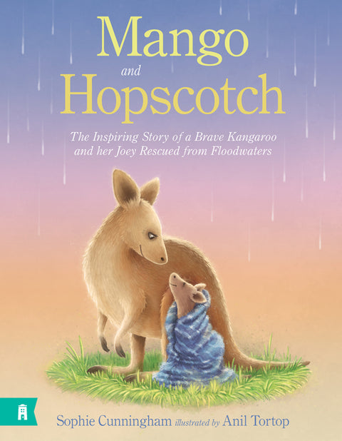Mango and Hopscotch: The Inspiring Story of a Brave Kangaroo and Her Joey Rescued from Floodwaters