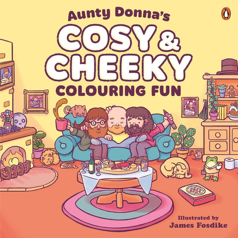 Aunty Donna's Cosy & Cheeky Colouring Fun: A Surprisingly Calm and Cute Colouring Book by Donna, Aunty