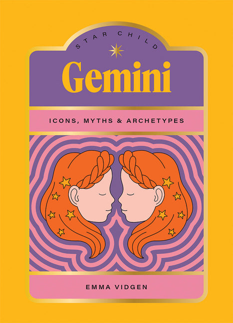 Star Child: Gemini: Icons, Myths and Archetypes by Vidgen, Emma