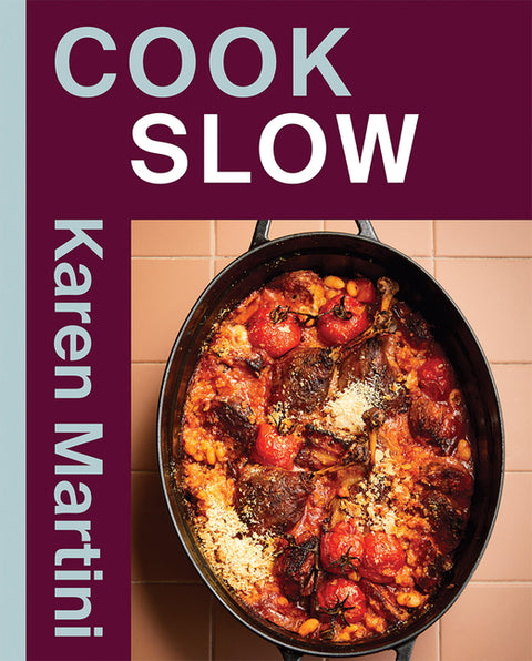 Cook: Slow: Essential Recipes for Slow Roasts, Braises and More by Martini, Karen