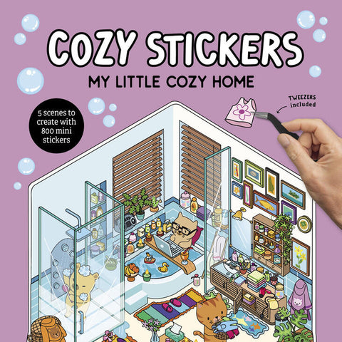 Cozy Stickers: My Little Cozy Home: 5 Scenes to Create with 800 Mini Stickers