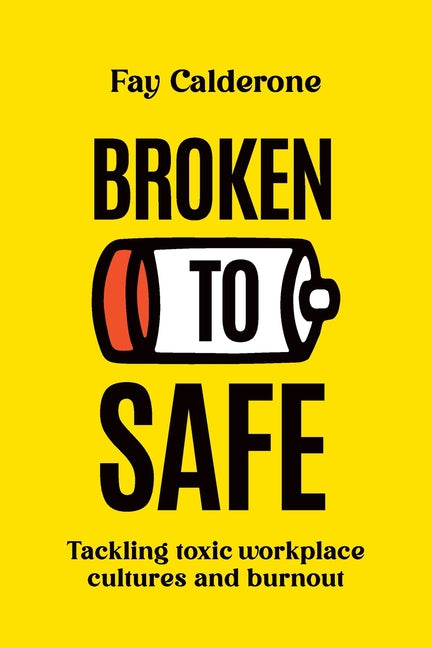 Broken to Safe: Tackling toxic workplace cultures and burnout