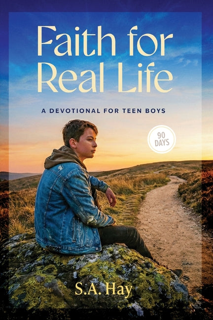 Teen Boys Devotional Faith For Real Life by Hay, S. A.