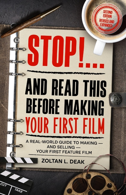 STOP!...and Read this Before Making Your First Film: A real world guide to making and selling your first feature film. by Deak, Zoltan L.