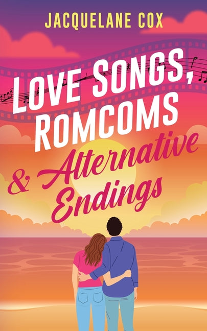 Love Songs, Romcoms & Alternative Endings by Cox, Jacquelane
