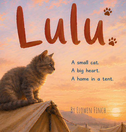 Lulu: A Small Cat. A Big Heart. A Home in a Tent.