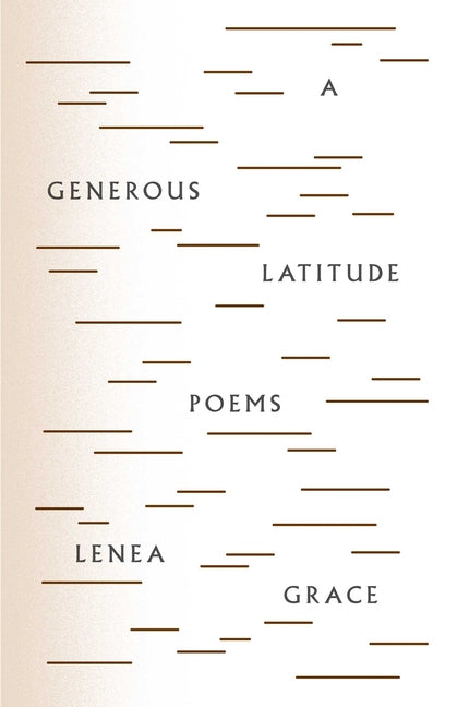 A Generous Latitude: Poems by Grace, Lenea