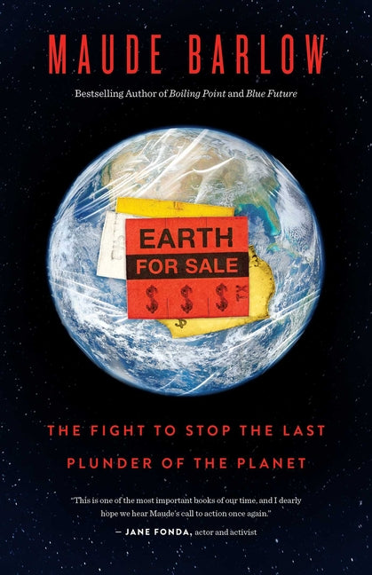 Earth for Sale: The Fight to Stop the Last Plunder of the Planet