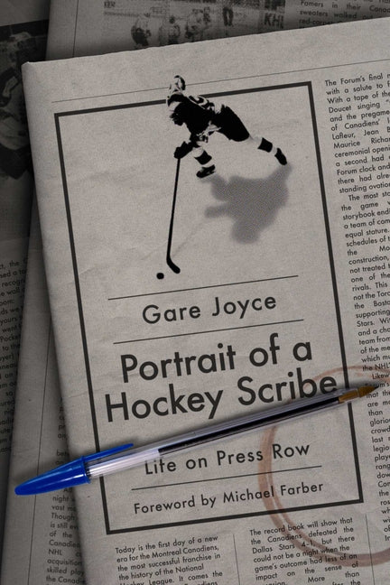 Portrait of a Hockey Scribe: Life on Press Row by Joyce, Gare