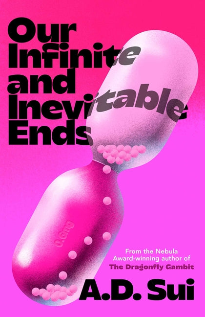 Our Infinite and Inevitable Ends by Sui, A. D.