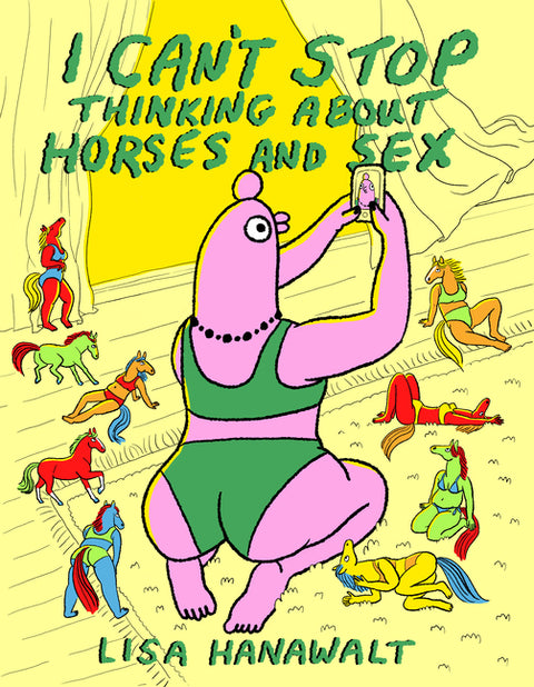 I Can't Stop Thinking about Horses and Sex by Hanawalt, Lisa