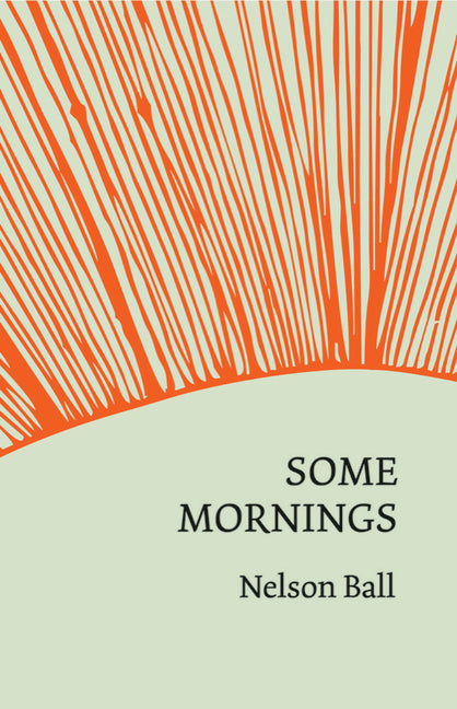 Some Mornings by Ball, Nelson