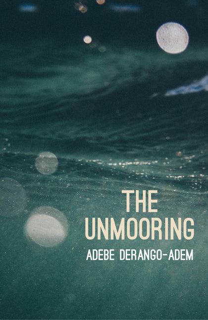 The Unmooring by Derango-Adem, Adebe