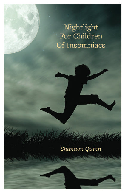Nightlight for Children of Insomniacs by Quinn, Shannon