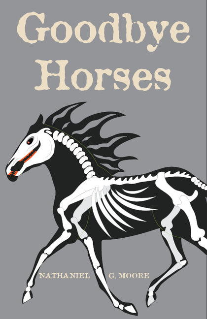 Goodbye Horses by Moore, Nathaniel G.