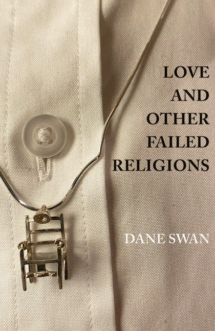 Love and Other Failed Religions by Swan, Dane