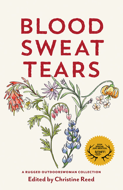 Blood Sweat Tears: A Rugged Outdoorswoman Collection by Reed, Christine E.