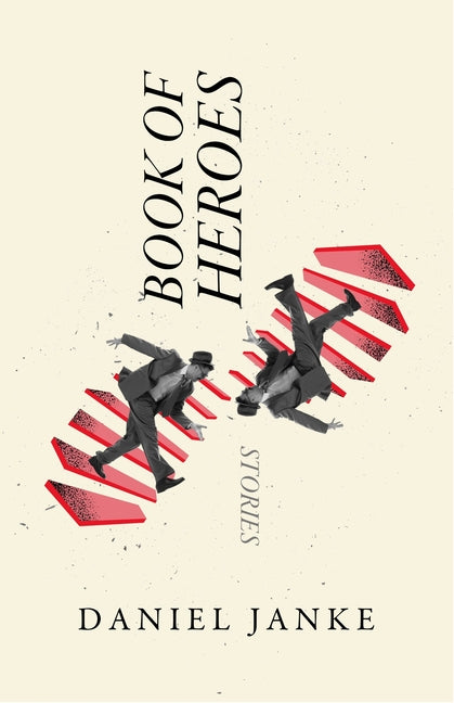 Book of Heroes: Stories by Janke, Daniel
