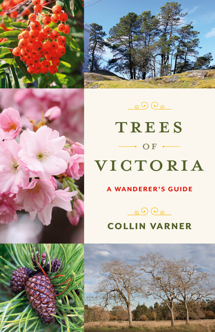 Trees of Victoria: A Wanderer's Guide by Varner, Collin