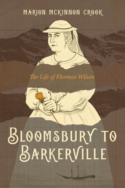 Bloomsbury to Barkerville: The Life of Florence Wilson