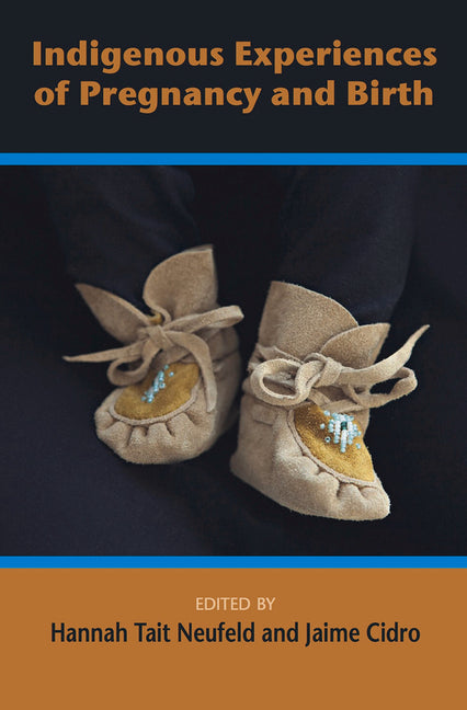 Indigenous Experiences of Preguancy and Birth by Tait, Neufield Hannah