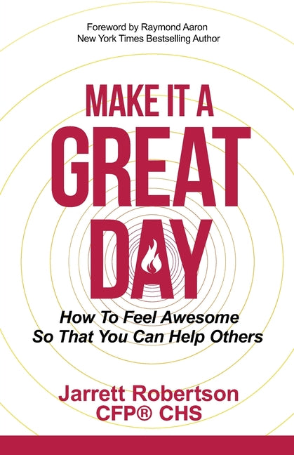 Make It a Great Day: How to Feel Awesome So That You Can Help Others