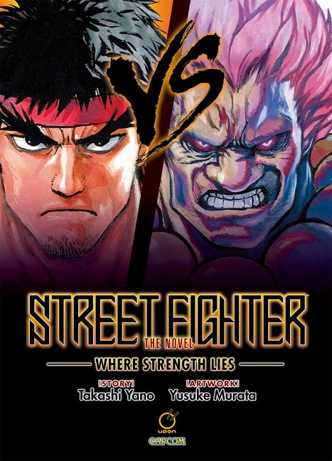 Street Fighter the Novel: Where Strength Lies (Hardcover) by Yano, Takashi