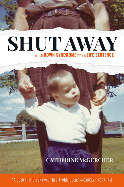 Shut Away: When Down Syndrome Was a Life Sentence by McKercher, Catherine