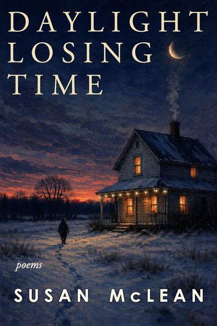 Daylight Losing Time: Poems by McLean, Susan