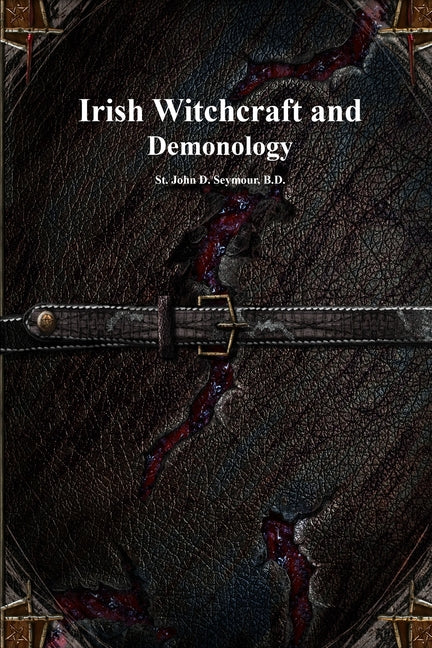 Irish Witchcraft and Demonology by Seymour, John D.