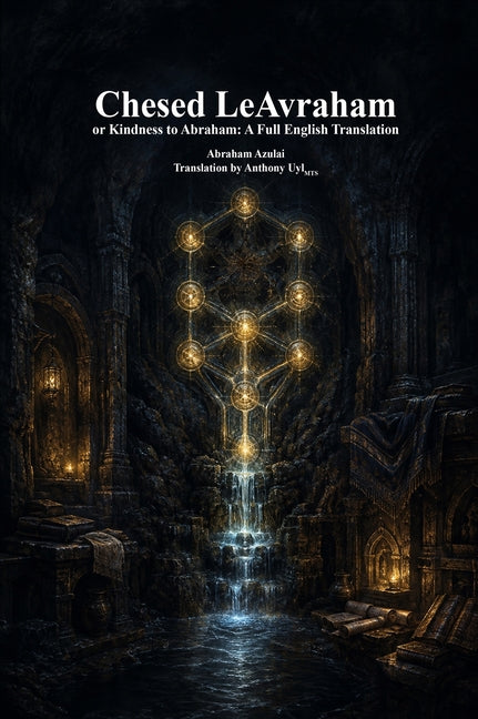 Chesed LeAvraham, or Kindness to Abraham: A Full English Translation by Azulai, Abraham