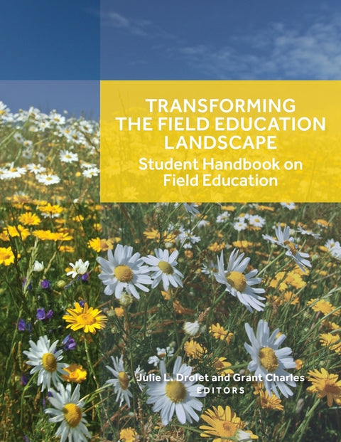 Transforming the Field Education Landscape: Student Handbook on Field Education by Drolet, Julie L.
