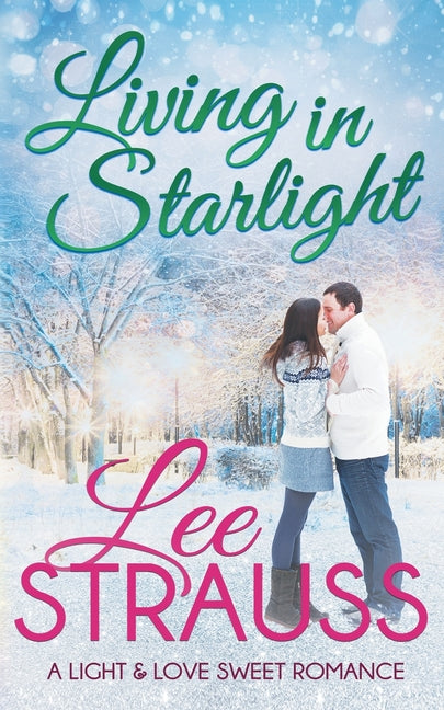 Living in Starlight: a clean sweet romance - a novella by Strauss, Lee