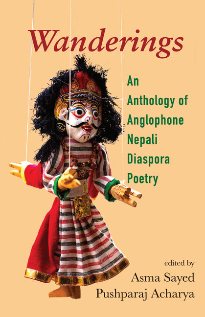 Wanderings: An Anthology of Anglophone Nepali Diaspora Poetry