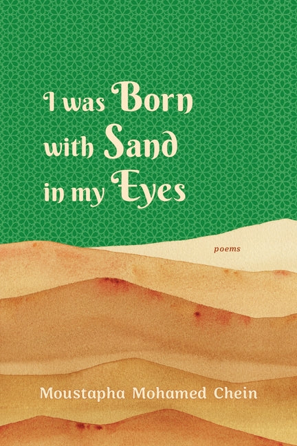 I Was Born with Sand in My Eyes by Chein, Moustapha Mohamed