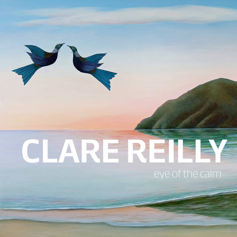 Clare Reilly: Eye of the Calm by Reilly, Clare