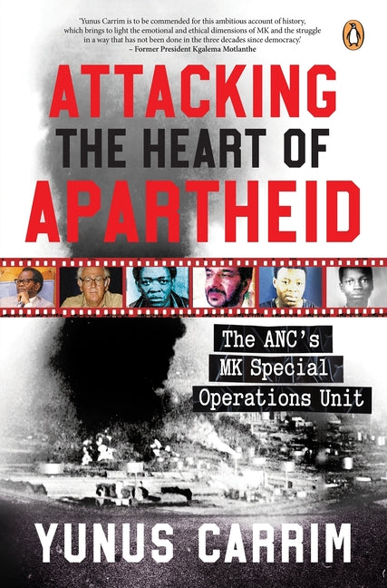 Attacking the Heart of Apartheid: The Anc's Mk Special Operations Unit by Carrim, Yunus