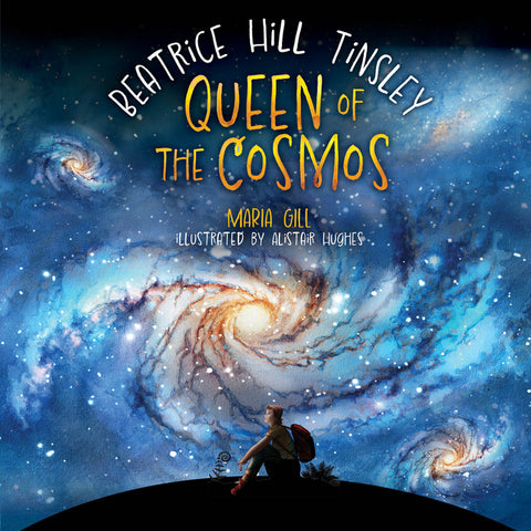 Queen of the Cosmos: Beatrice Hill Tinsley by Hughes, Alistair