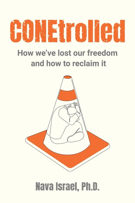 CONEtrolled: How we've lost our freedom and how to reclaim it