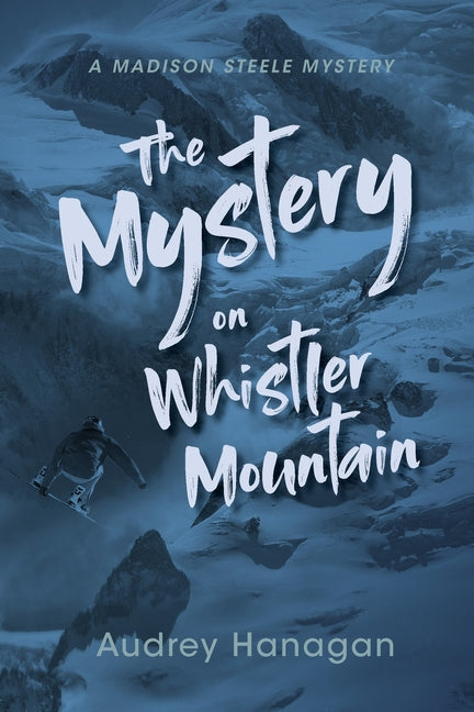 The Mystery on Whistler Mountain by Hanagan, Audrey