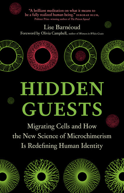 Hidden Guests: Migrating Cells and How the New Science of Microchimerism Is Redefining Human Identity